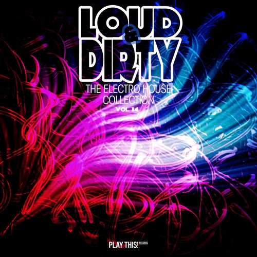 Loud & Dirty - The Electro House Collection, Vol. 34