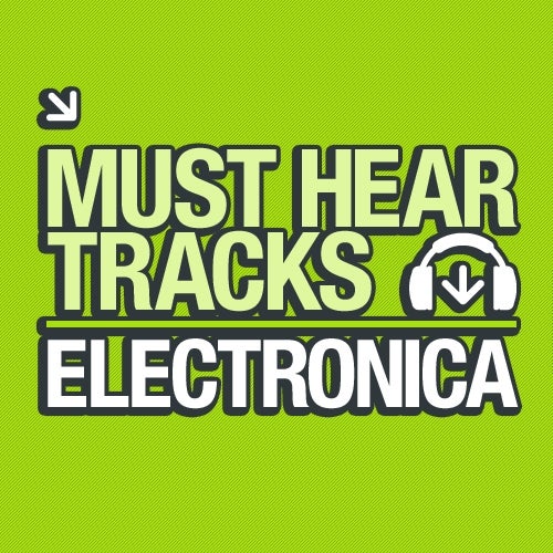 10 Must Hear Electronica Tracks - Week 42