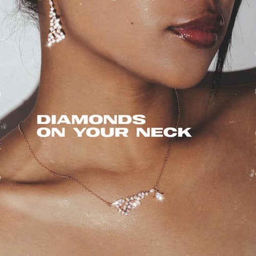 Diamonds On Your Neck