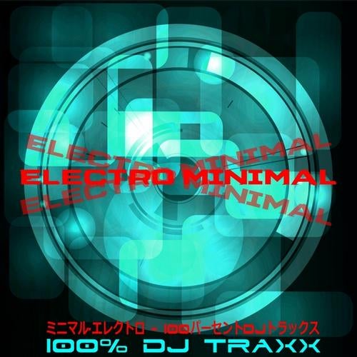 Electro Minimal (100%% DJ Traxx)