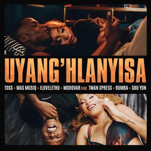 Uyang’hlanyisa (feat. TMan Xpress, 9umba & Sbu YDN)