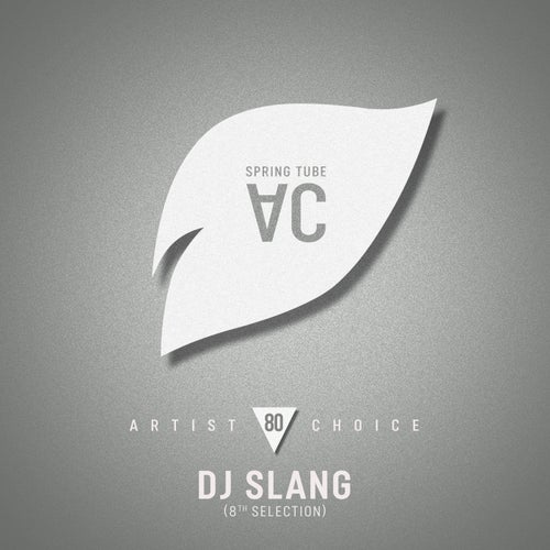 Artist Choice 080 DJ Slang (8th Selection) [SPRAC080] - Spring Tube AC (Progressive House,Deep House,Breaks / Breakbeat / UK Bass,Indie Dance) Album Cover