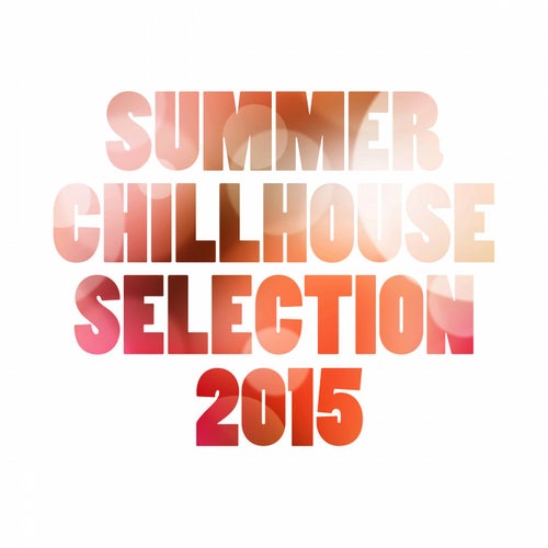 Summer Chillhouse Selection 2015