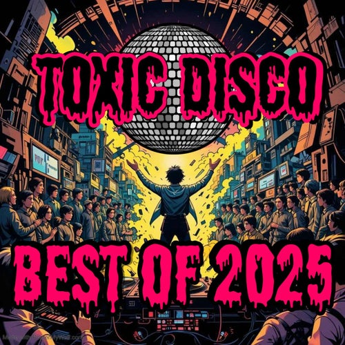Toxic Disco 010 - Best Of 2025