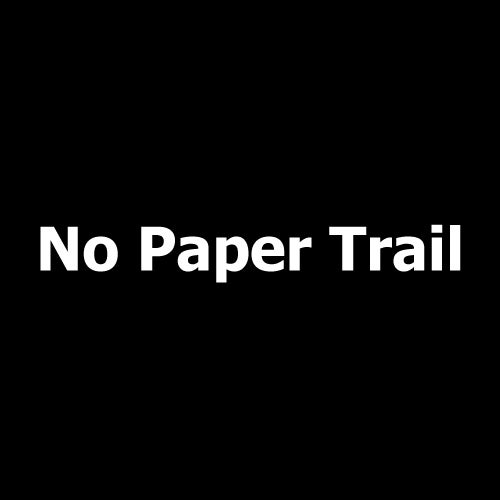 No Paper Trail