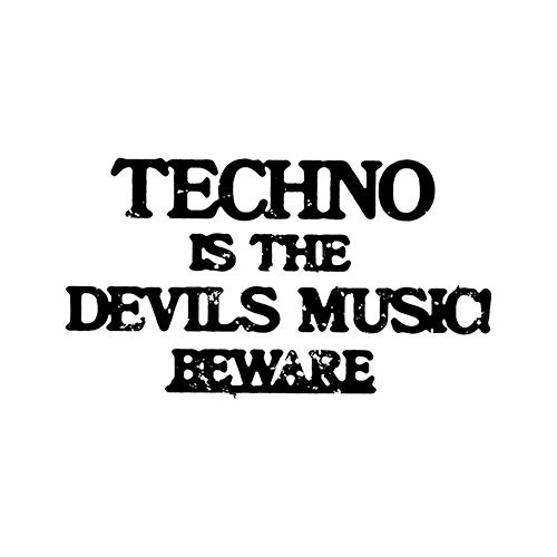 Techno Is The Devil's Music