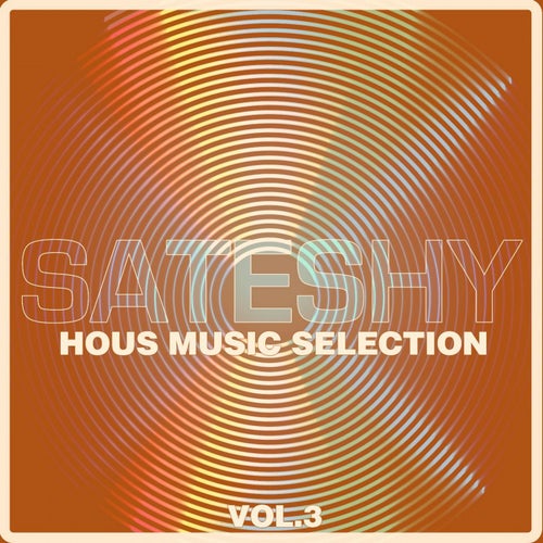 Sateshy House Music Selection, Vol. 3