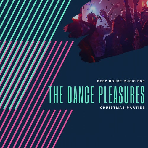 The Dance Pleasures - Deep House Music For Christmas Parties