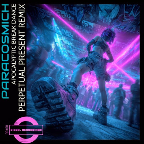 Apocalyptic Break Dance (Perpetual Present Remix)
