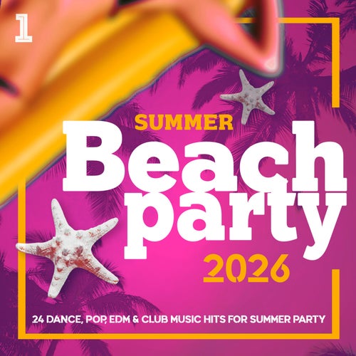 Beach Party Summer 2026 - 24 Dance, Pop, Latin, Club Music Hits for Summer Party