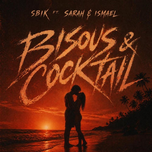 Bisous & Cocktail (feat. Sarah & Ismael) [Extended Mix]