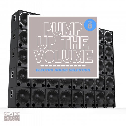 Pump up The, Vol. - Electro House Selection, Vol. 8