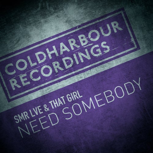 SMR LVE - Need Somebody (Extended Mix)[Coldharbour Recordings]
