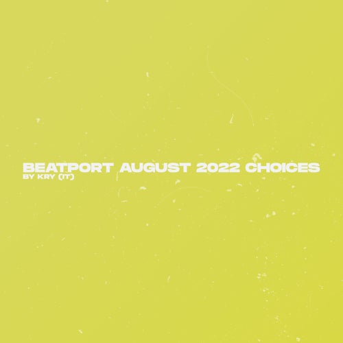 August 2022 Beatport Choices by Kry (IT)