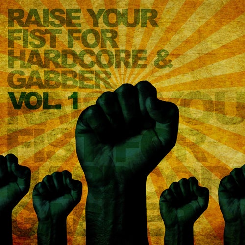 Raise Your Fist for Hardcore & Gabber, Vol. 1