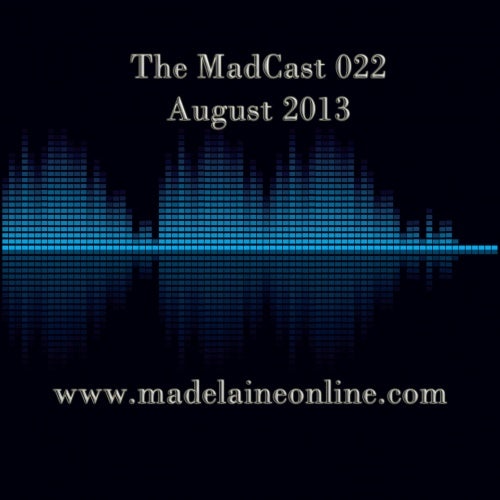 The MadCast 022 - August 2013