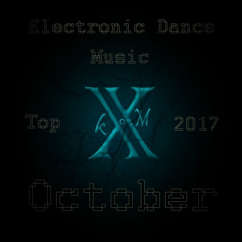 Electronic Dance Music Top 10 October 2017