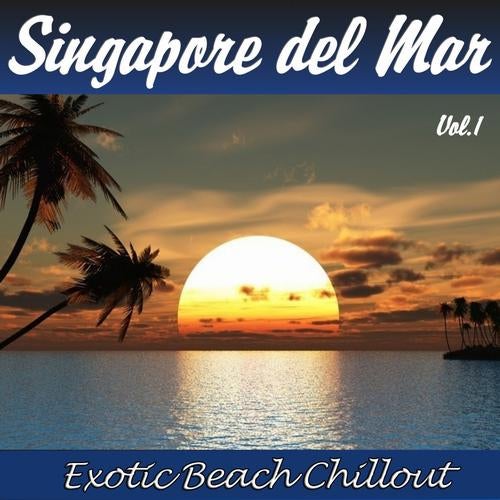 Singapore del Mar, Vol. 1 (Exotic Beach  Chillout)