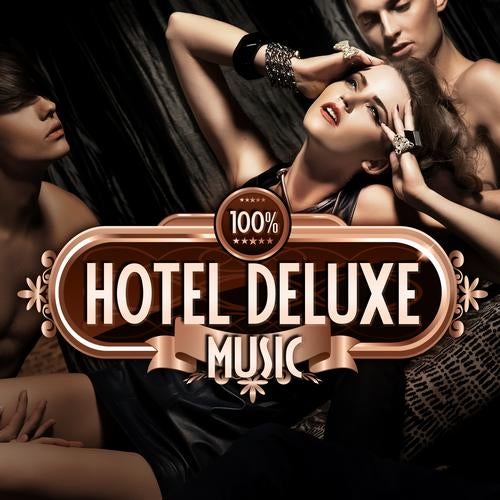 100%% Hotel Deluxe Music (The Best in Lounge and Chill Out, Essential Luxury Hits)