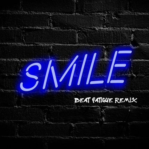 Smile (Beat Fatigue Remix)