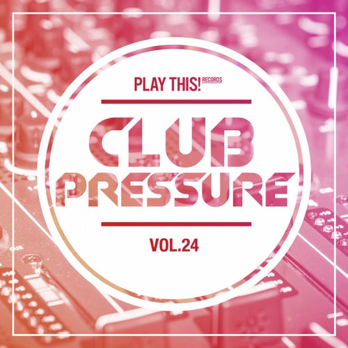 Club Pressure Vol. 24 - The Electro and Clubsound Collection