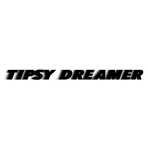 Tipsy Dreamer