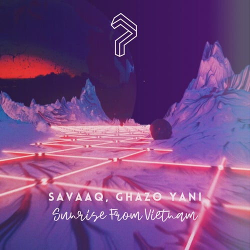  Savaaq & Ghazo Yani - Sunrise From Vietnam (2023) 