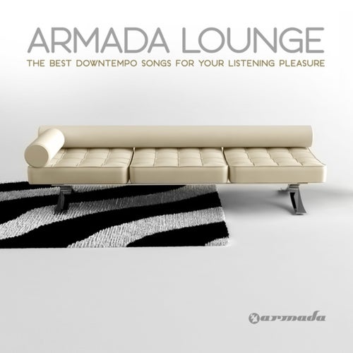 Armada Lounge - The Best Downtempo Songs For Your Listening Pleasure