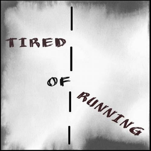 Tired of Running - Single