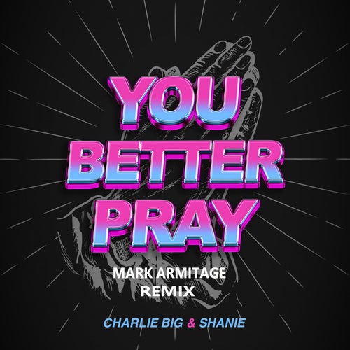You Better Pray (Mark Armitage Remix)