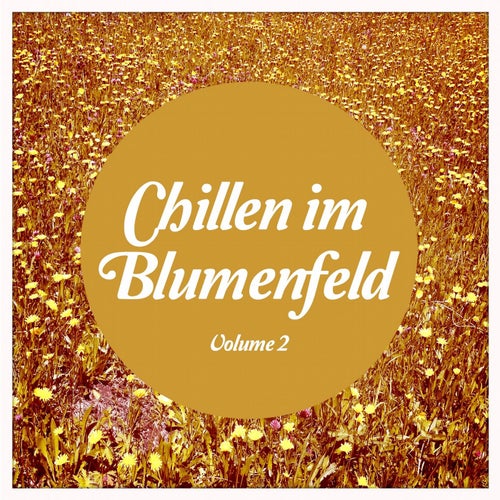 Chillen im Blumenfeld, Vol. 2 (Relaxed Tunes für Naturburschen)