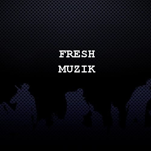 Fresh Muzik