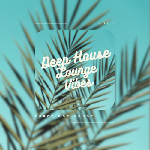 Deep House - Lounge Vol. 5