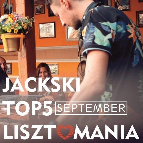 LISZTOMANIA - Top 5 September - JACKSKI