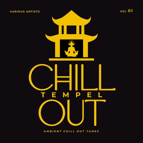 Chill Out Tempel (Ambient Chill Out Tunes), Vol. 1
