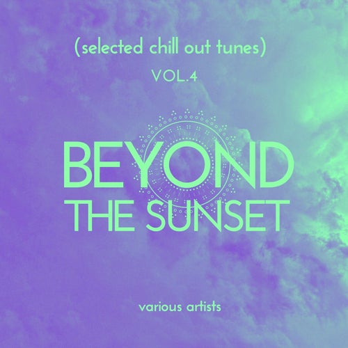 Beyond the Sunset (Selected Chill out Tunes), Vol. 4