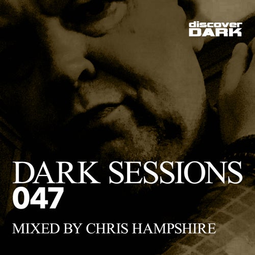 Dark Sessions 047 (Mixed by Chris Hampshire)