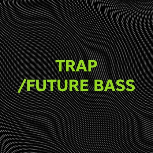 Refresh Your Set: Trap / Future Bass