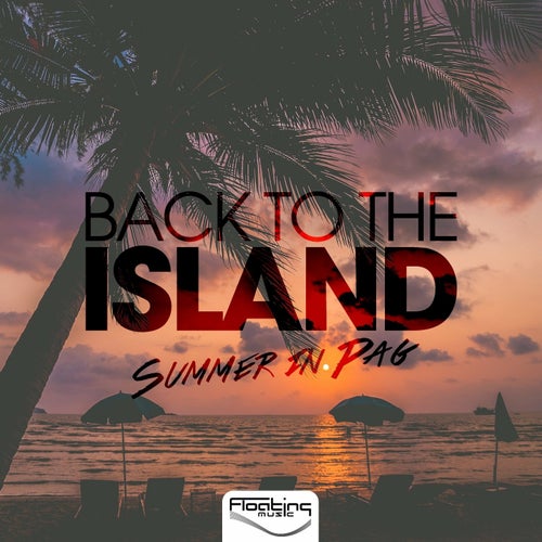 Back To The Island (Summer In Pag)