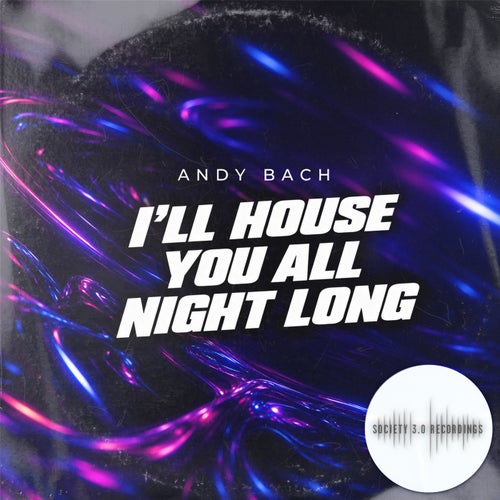 I'll House You All Night Long