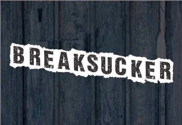 Breaksucker