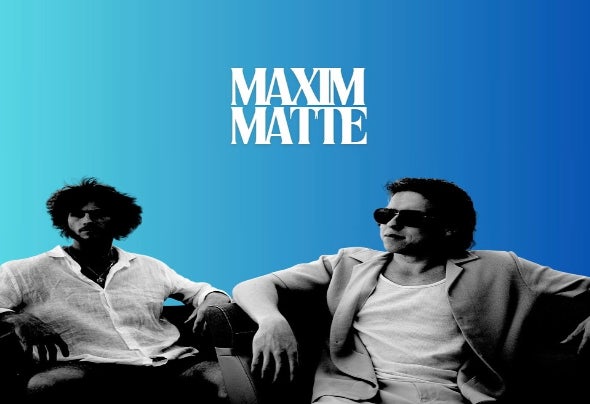 Maxim & Matte