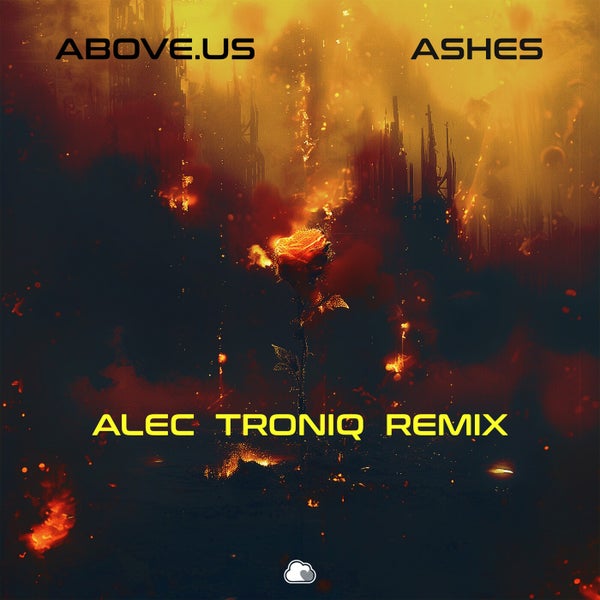 Above.Us - Ashes (Alec Troniq Remix)
