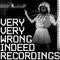 Veryverywrongindeed Recordings