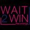 Wait 2 Win Recordings
