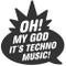 Oh! My God It's Techno Music