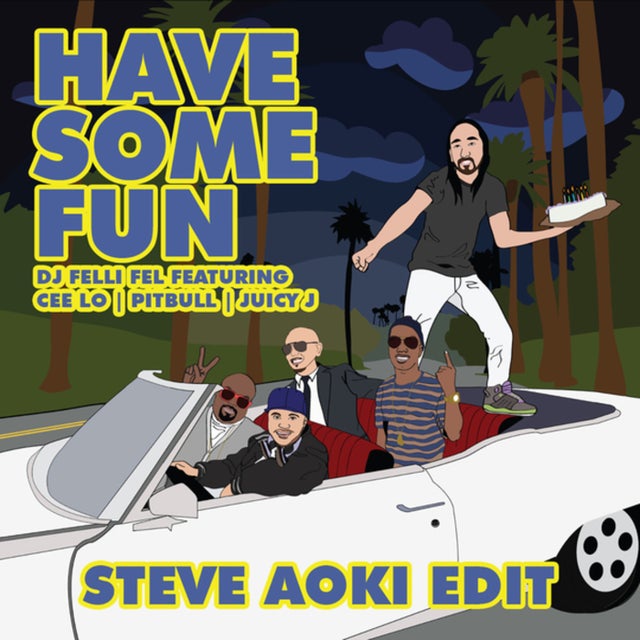Have Some Fun (feat. Cee Lo, Pitbull & Juicy J) [Steve Aoki Edit] album art