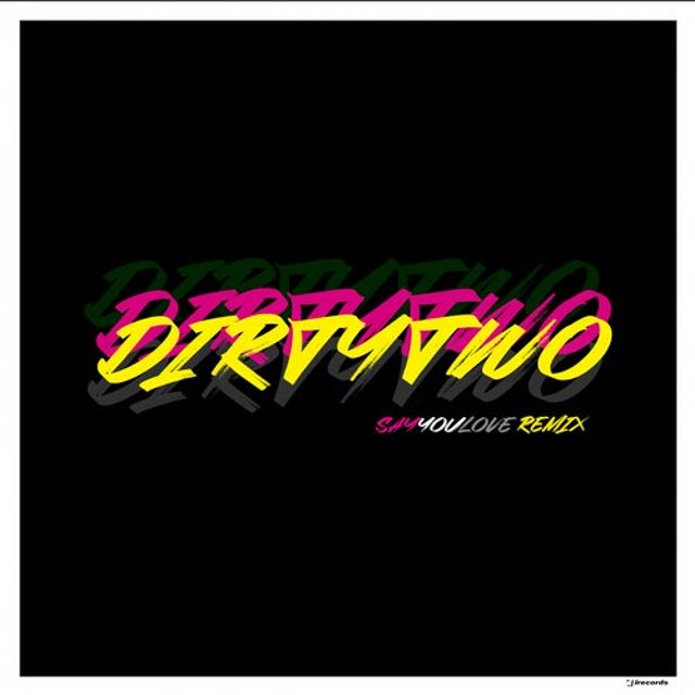 Say You Love - Dirtytwo Remix Version album art