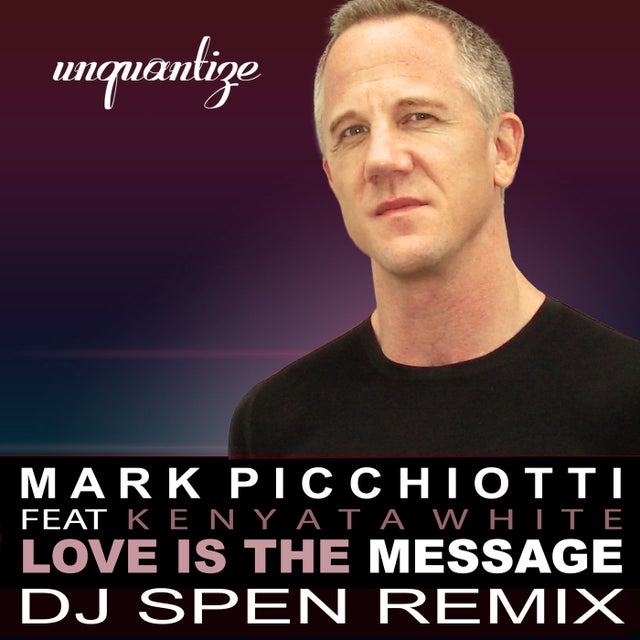 Love Is The Message feat. Kenyata White - DJ Spen Remix album art