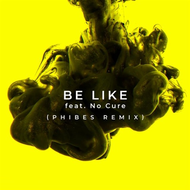 Be Like feat. No Cure - Phibes Remix album art